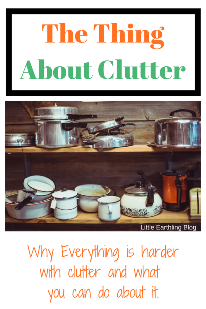 The thing about clutter. Why everything is harder with clutter and what you can do about it.